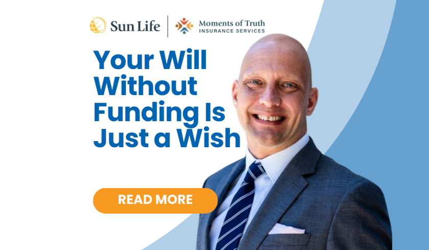 Your will without funding is just a wish. Learn why life insurance is the most effective way to fund your personal, and business, will and protect your legacy without burdening your family.